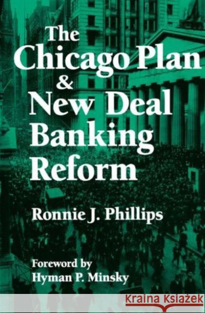 The Chicago Plan and New Deal Banking Reform Ronnie J. Phillips 9781563244698