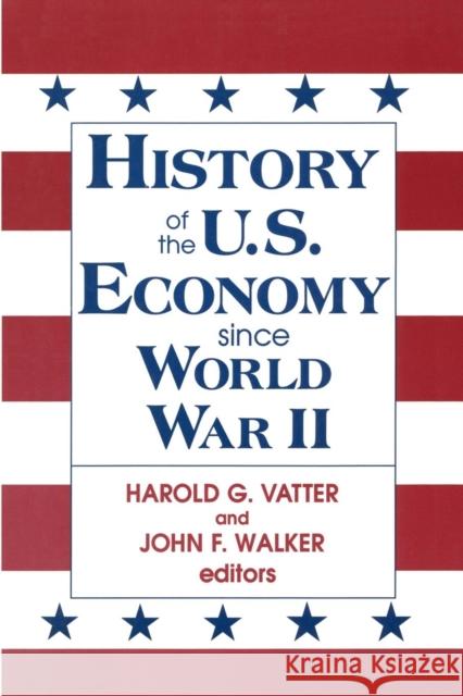 History of US Economy Since World War II John F. Walker Harold G. Vatter 9781563244742 M.E. Sharpe