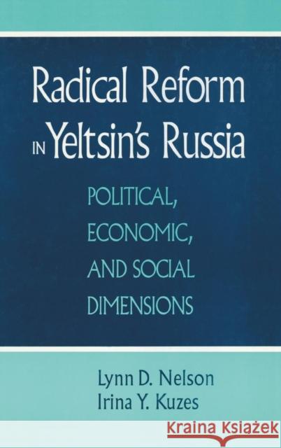 Radical Reform in Yeltsin's Russia: What Went Wrong? Nelson, Julie 9781563244797