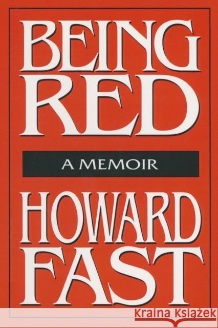 Being Red: A Memoir: A Memoir Fast, Howard 9781563244995 M.E. Sharpe