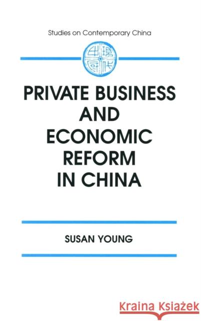 Private Business and Economic Reform in China Susan Young 9781563245008 M.E. Sharpe