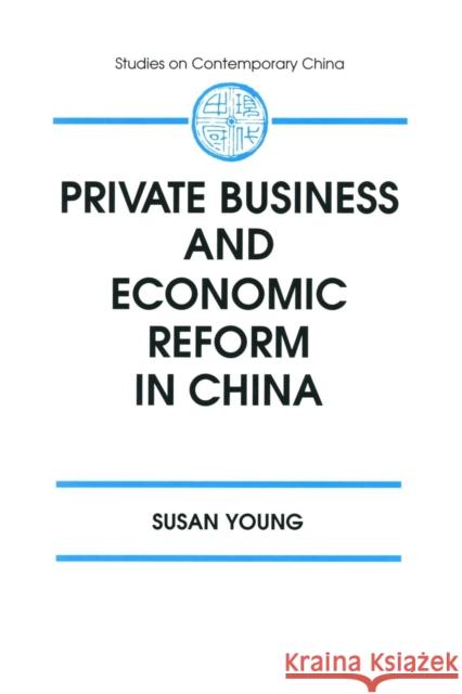 Private Business and Economic Reform in China Susan Young 9781563245015
