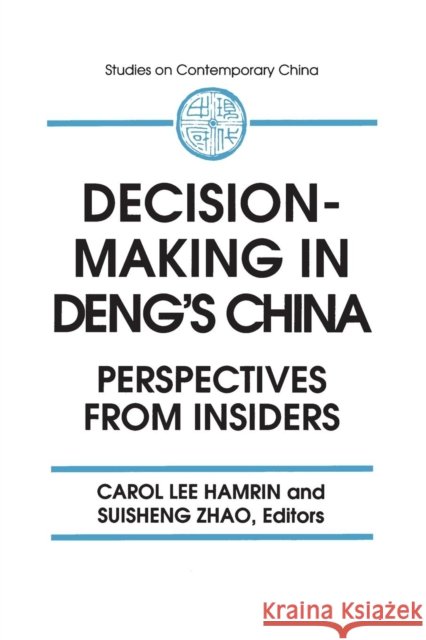 Decision-making in Deng's China: Perspectives from Insiders Barnett, A. Doak 9781563245039