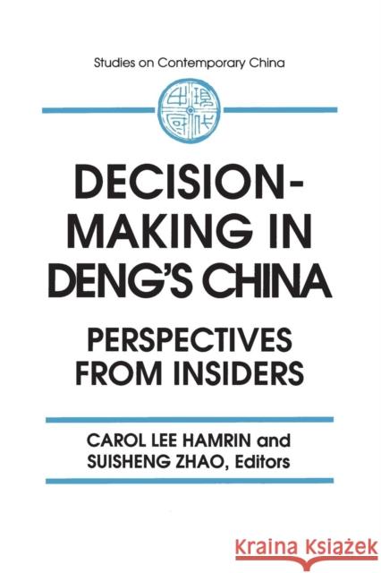 Decision-making in Deng's China: Perspectives from Insiders Barnett, A. Doak 9781563245039 M.E. Sharpe