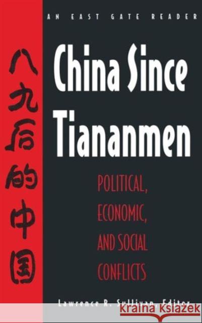 China Since Tiananmen: Political, Economic and Social Conflicts - Documents and Analysis Sullivan, Nancy 9781563245381