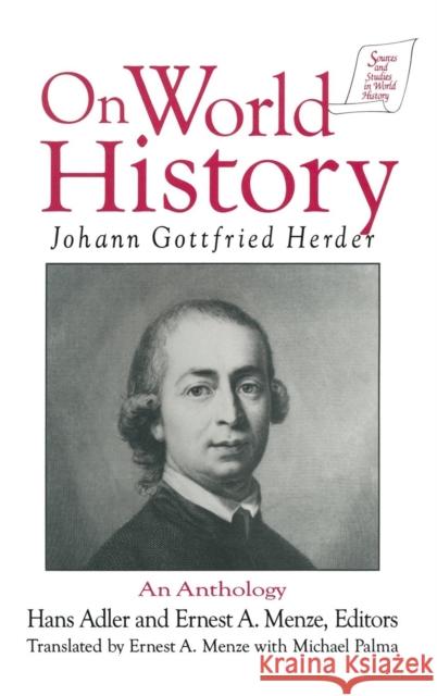 Johann Gottfried Herder on World History: An Anthology: An Anthology Johann Gottfried Herder Hans Adler Ernest A. Menze 9781563245404