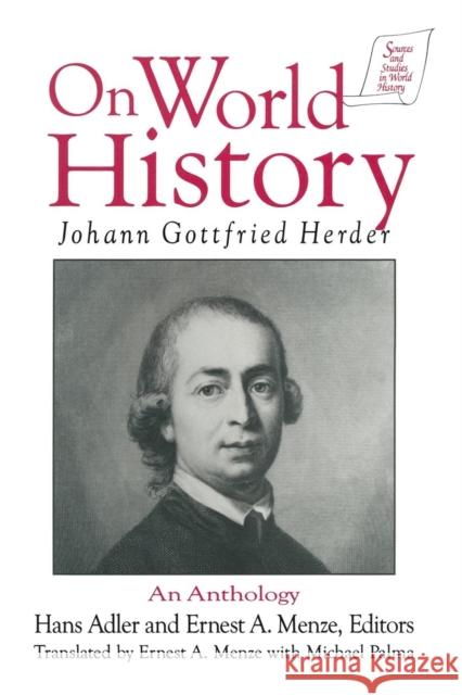 Johann Gottfried Herder on World History: An Anthology: An Anthology Palma, Michael 9781563245411 M.E. Sharpe