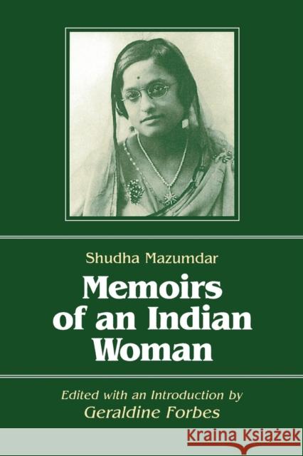 Memoirs of an Indian Woman Shudha Mazumdar Geraldine Hancock Forbes 9781563245527 M.E. Sharpe