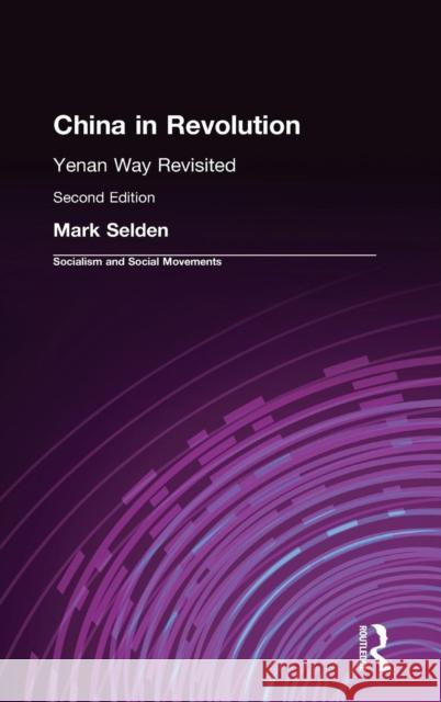 China in Revolution: Yenan Way Revisited Selden, Mark 9781563245541