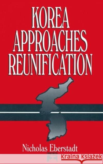 Korea Approaches Reunification Nicholas Eberstadt Nick Eberstadt 9781563245565 M.E. Sharpe