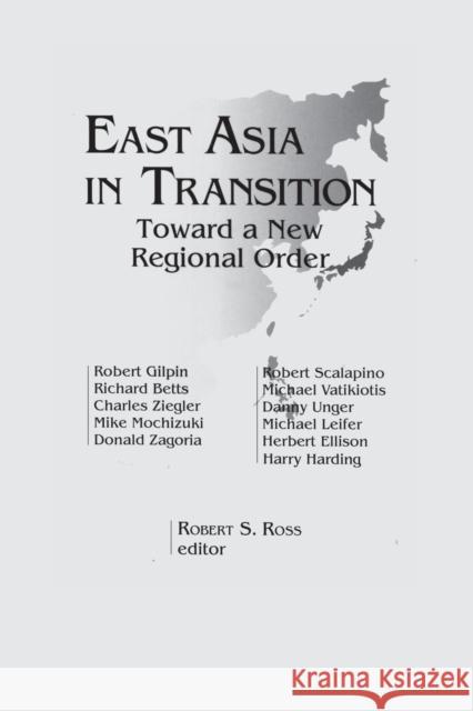 East Asia in Transition:: Toward a New Regional Order Ross, Robert S. 9781563245619 M.E. Sharpe