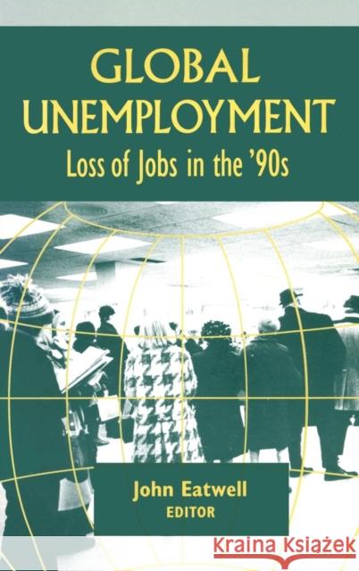Coping with Global Unemployment: Putting People Back to Work Eatwell, John 9781563245817 M.E. Sharpe