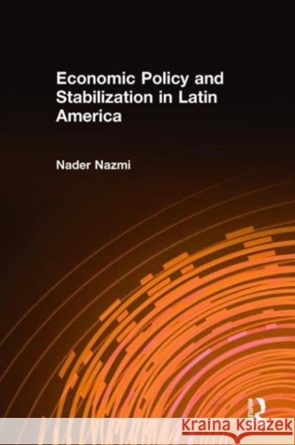 Economic Policy and Stabilization in Latin America Nader Nazmi 9781563245831