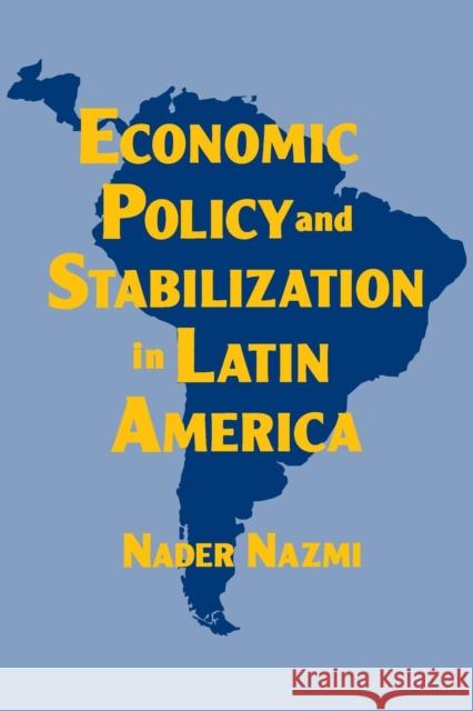 Economic Policy and Stabilization in Latin America Nader Nazmi 9781563245848