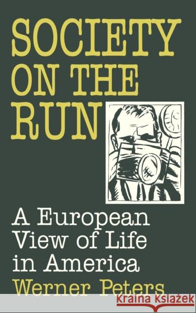 Society on the Run: A European View of Life in America Peters, W. 9781563245855 M.E. Sharpe