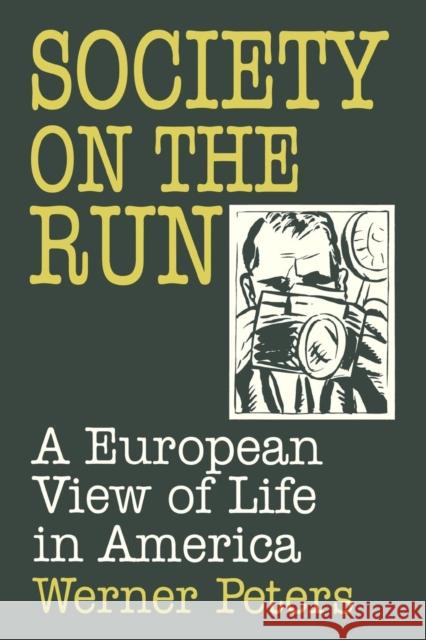 Society on the Run: A European View of Life in America Peters, W. 9781563245862 M.E. Sharpe