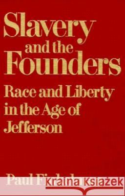 Slavery and the Founders: Dilemmas of Jefferson and His Contemporaries Paul Finkelman 9781563245909
