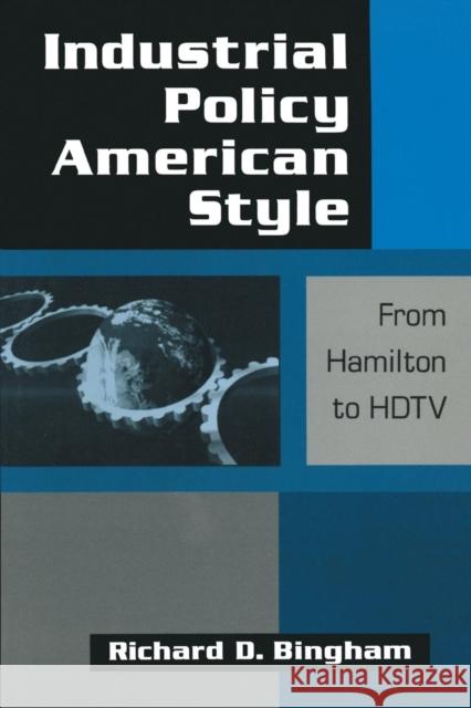 Industrial Policy American-style: From Hamilton to HDTV: From Hamilton to HDTV Bingham, Richard D. 9781563245978 M.E. Sharpe