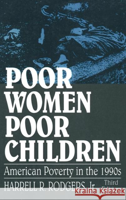 Poor Women, Poor Children: American Poverty in the 1990's Rodgers 9781563246074 M.E. Sharpe