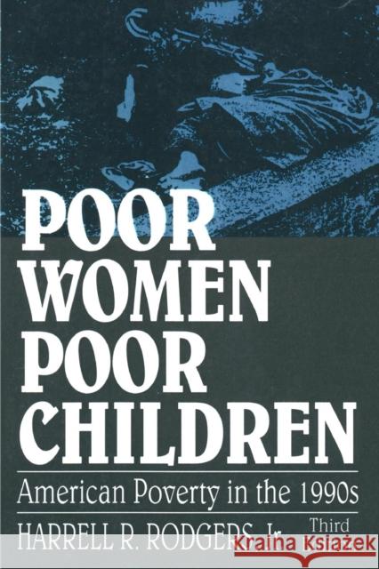 Poor Women, Poor Children: American Poverty in the 1990s Rodgers 9781563246081 M.E. Sharpe