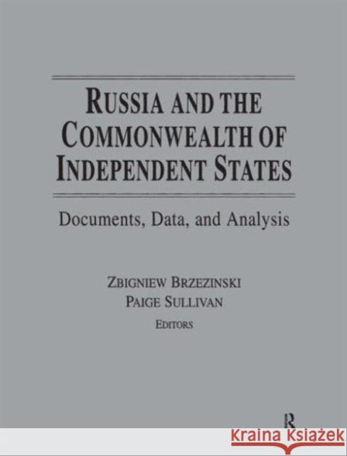 Russia and the Commonwealth of Independent States: Documents, Data, and Analysis Brzezinski, Zbigniew K. 9781563246371 M.E. Sharpe