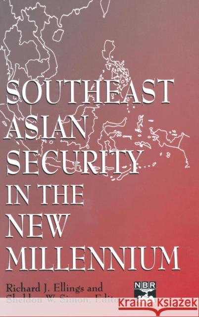 Southeast Asian Security in the New Millennium Richard J. Ellings Sheldon W. Simon 9781563246586 M.E. Sharpe