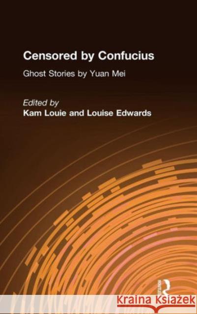 Censored by Confucius: Ghost Stories by Yuan Mei Mei, Yuan 9781563246807 M.E. Sharpe