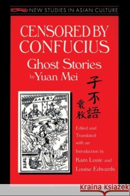 Censored by Confucius: Ghost Stories by Yuan Mei Mei, Yuan 9781563246814 M.E. Sharpe