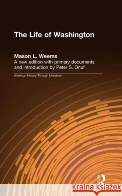 The Life of Washington Mason Locke Weems Peter S. Onuf M. L. Weems 9781563246982 M.E. Sharpe