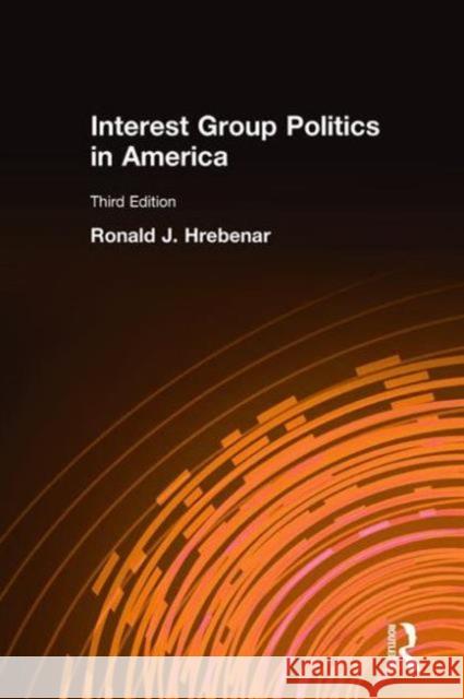 Interest Group Politics in America Ronald J. Hrebenar 9781563247026 M.E. Sharpe
