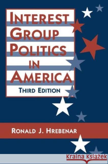 Interest Group Politics in America Ronald J. Hrebenar 9781563247033