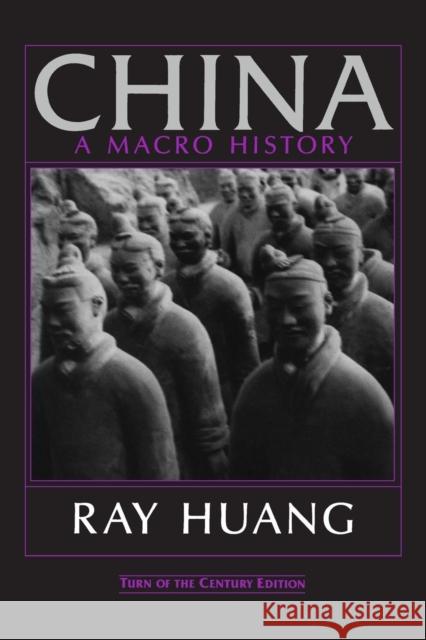 China: A Macro History Huang, Ray 9781563247316 East Gate Book