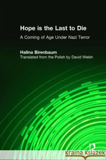 Hope is the Last to Die : A Coming of Age Under Nazi Terror Halina Birenbaum David Welsh  9781563247460