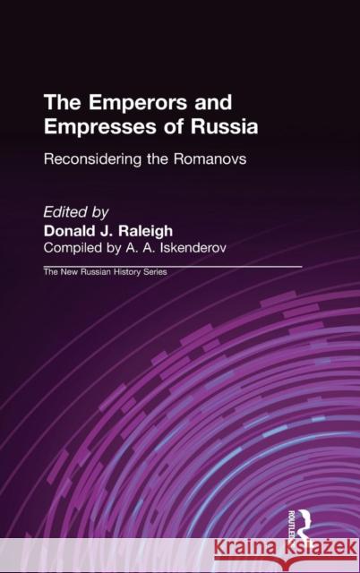 The Emperors and Empresses of Russia: Reconsidering the Romanovs Raleigh, Donald J. 9781563247590