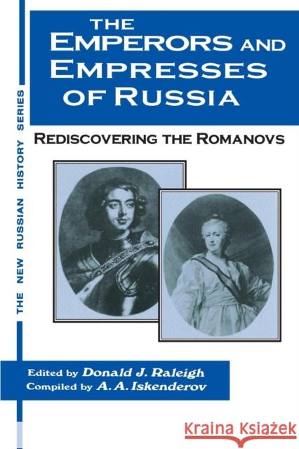 The Emperors and Empresses of Russia: Reconsidering the Romanovs Raleigh, Donald J. 9781563247606 M.E. Sharpe