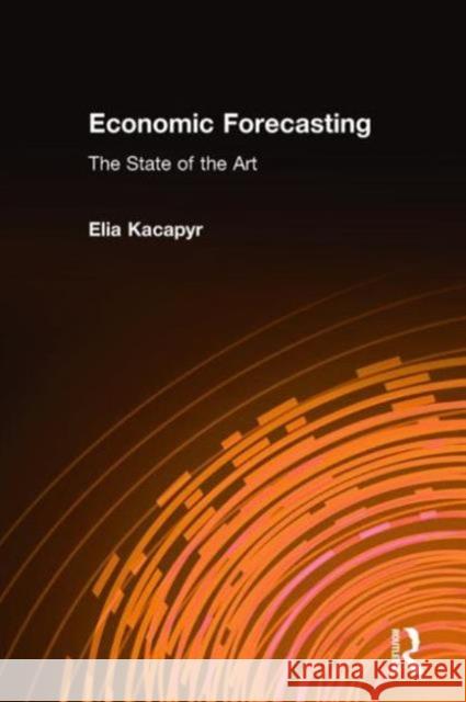 Economic Forecasting: The State of the Art: The State of the Art Xacapyr, Elia 9781563247644 M.E. Sharpe