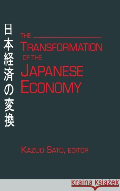 The Transformation of the Japanese Economy Kazuo Sato 9781563247750 East Gate Book