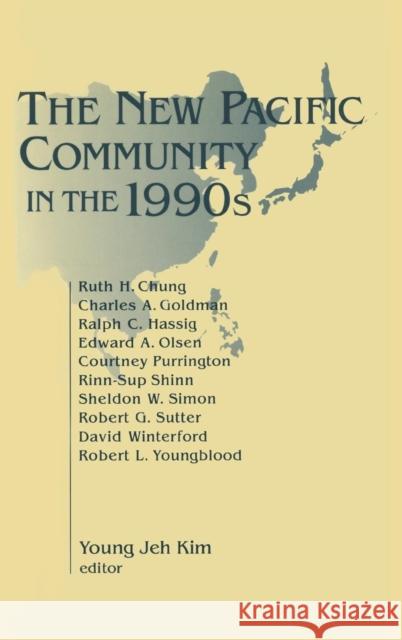The New Pacific Community in the 1990s Young J. Kim 9781563247835 M.E. Sharpe