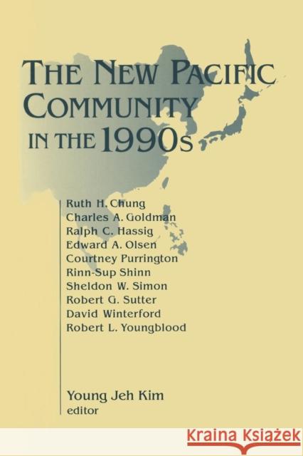 The New Pacific Community in the 1990s Young J. Kim 9781563247842 M.E. Sharpe