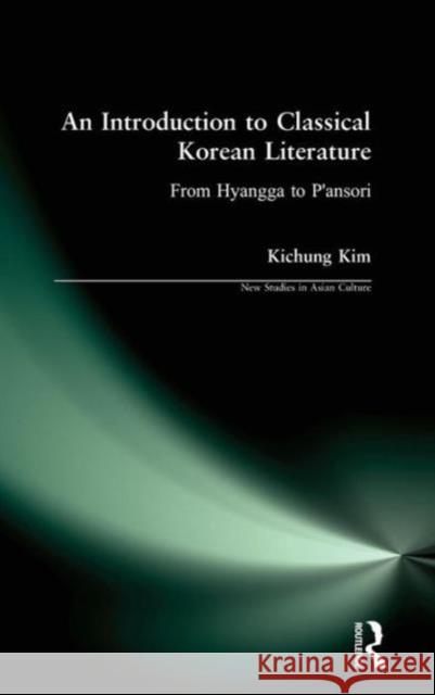 An Introduction to Classical Korean Literature: From Hyangga to P'Ansori: From Hyangga to P'Ansori Kim, Kichung 9781563247859 M.E. Sharpe