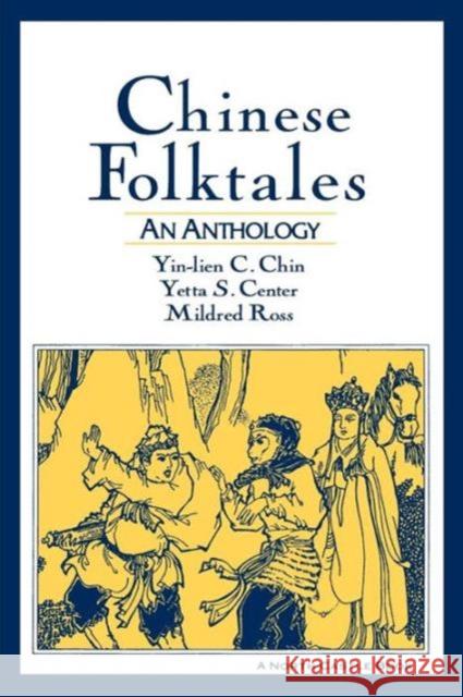 Chinese Folktales: An Anthology: An Anthology Chin, Yin-Lien C. 9781563248009 M.E. Sharpe