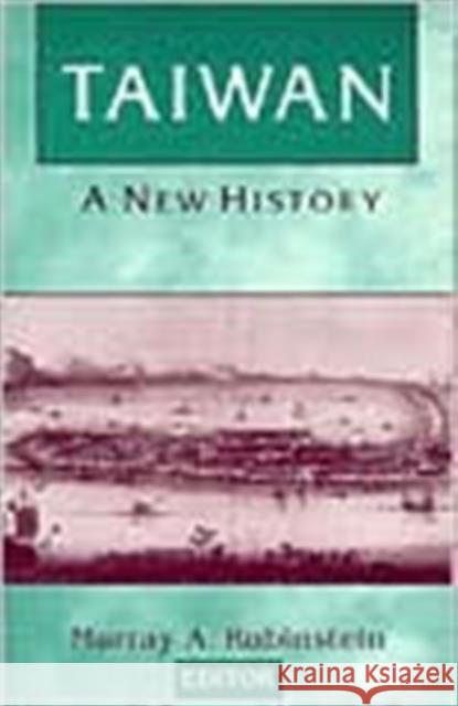 Taiwan: A New History : A New History Murray A. Rubinstein 9781563248160 East Gate Book