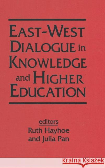 East-West Dialogue in Knowledge and Higher Education Ruth Hayhoe Julia Pan 9781563248337 M.E. Sharpe