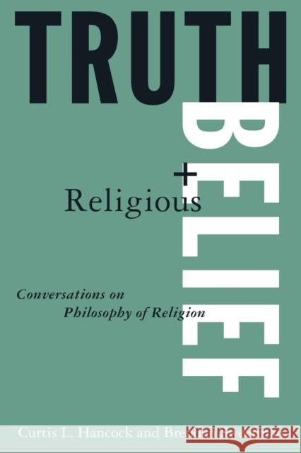 Truth and Religious Belief: Philosophical Reflections on Philosophy of Religion Hancock, Curtis L. 9781563248535 M.E. Sharpe
