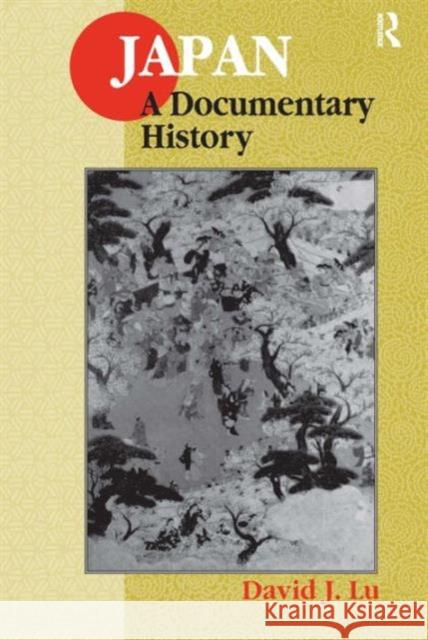 Japan: A Documentary History: A Documentary History Lu, David J. 9781563249068 East Gate Book