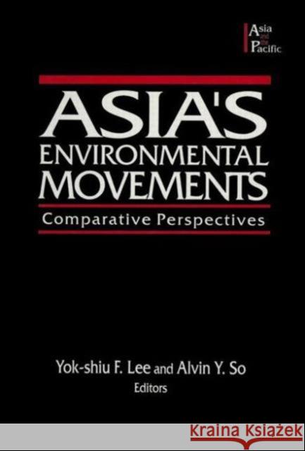 Asia's Environmental Movements in Comparative Perspective: Comparative Perspectives So, Alvin Y. 9781563249082 East Gate Book