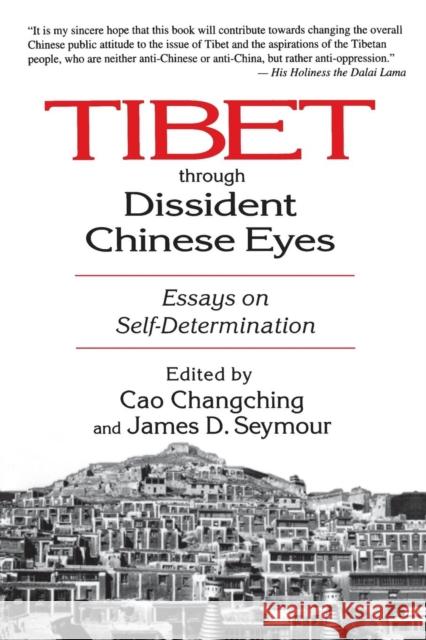 Tibet Through Dissident Chinese Eyes: Essays on Self-Determination: Essays on Self-Determination Seymour, James D. 9781563249235