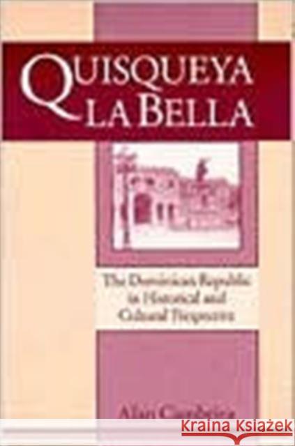 Quisqueya La Bella: Dominican Republic in Historical and Cultural Perspective Cambeira, Alan 9781563249365 M.E. Sharpe