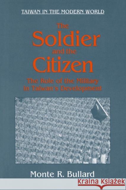 The Soldier and the Citizen: Role of the Military in Taiwan's Development Bullard, Monte R. 9781563249792