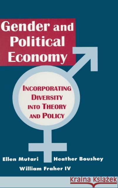 Engendered Economics: Incorporating Diversity into Political Economy Mutari, Ellen 9781563249969 M.E. Sharpe